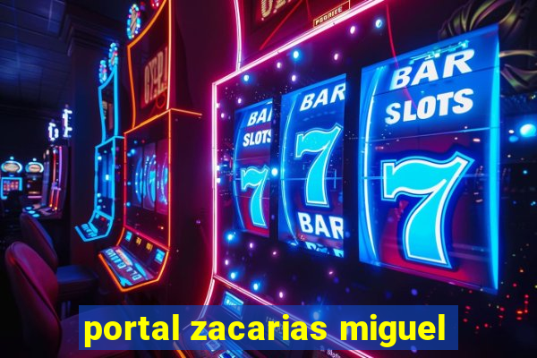 portal zacarias miguel